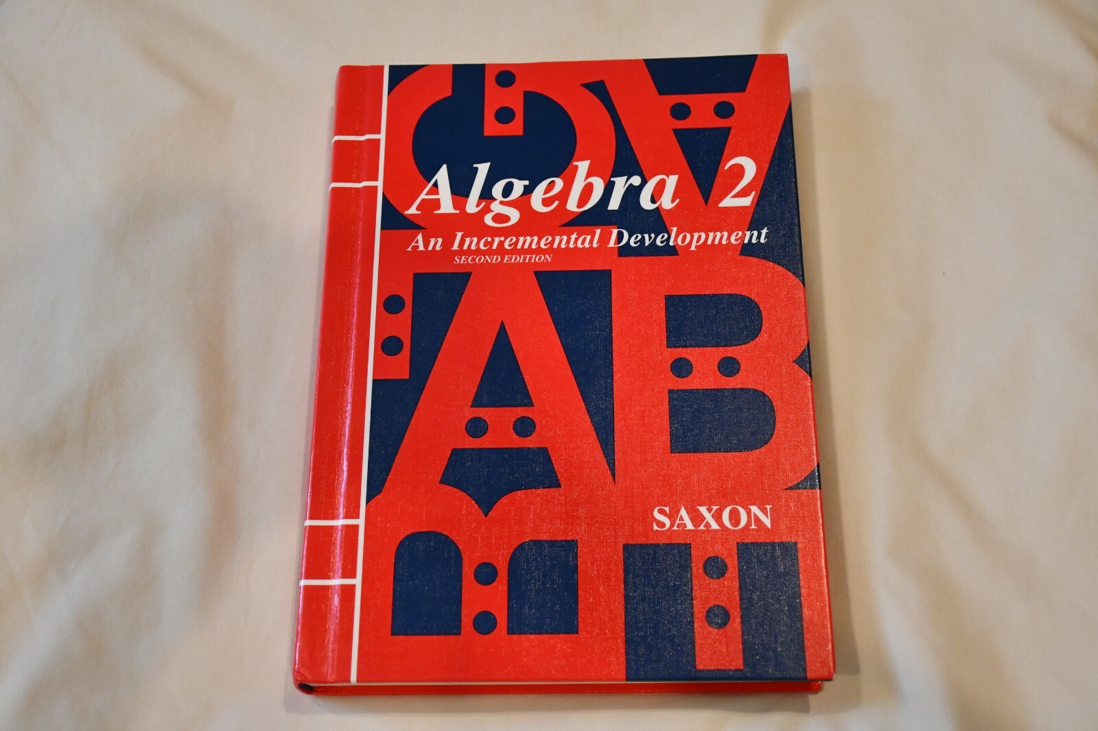 Saxon Algebra: Algebra 2 by John H. Saxon, JR. Second Edition 1998