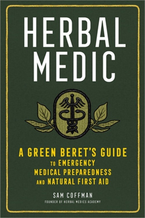 Herbal Medic: A Green Beret’s Guide to Emergency Medical Preparedness and Natura