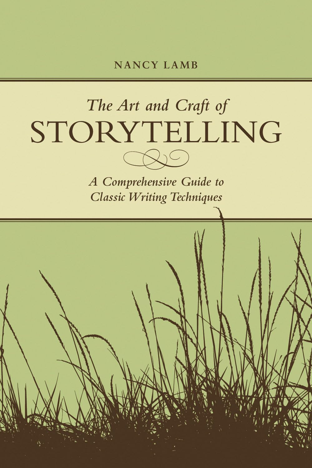 The Art And Craft Of Storytelling: A Comprehensive Guide To Classic Writing Tech