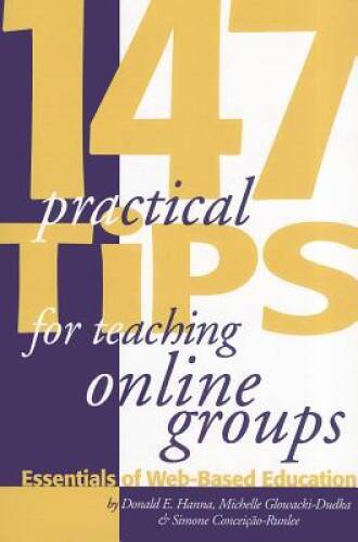 147 Practical Tips for Teaching Online Groups : Essentials of Web-Based E – GOOD