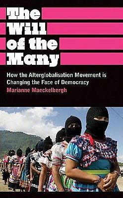 The Will Of The Many: How The Alterglobalisation Movement Is Changing The F…