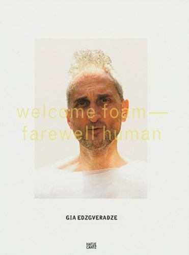 Gia Edzgveradze: Welcome Foam, Farewell Human, Krempel, Ulrich, Good Book