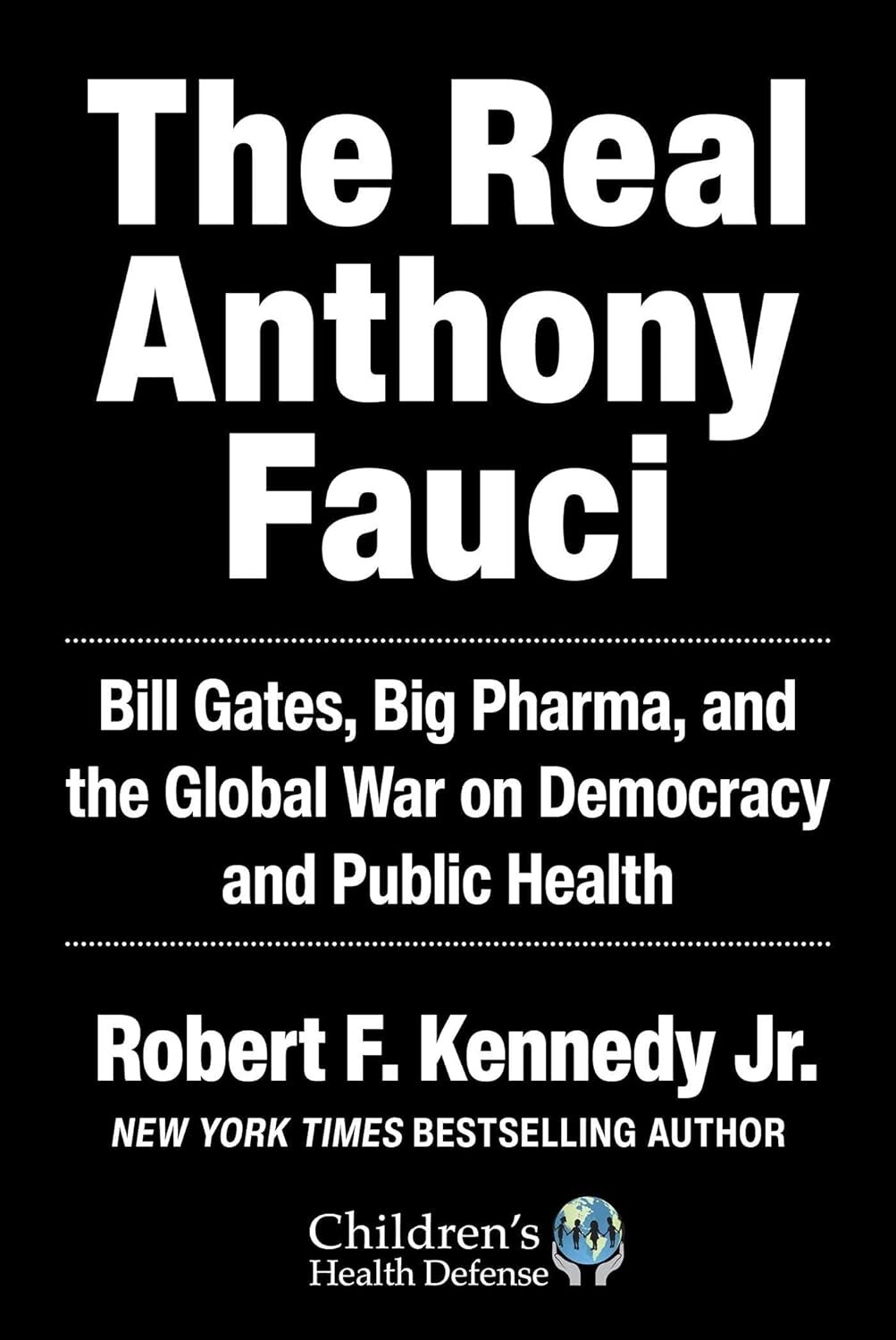 Real Anthony Fauci: Bill Gates, Big Pharma, and the Global War on Democracy and