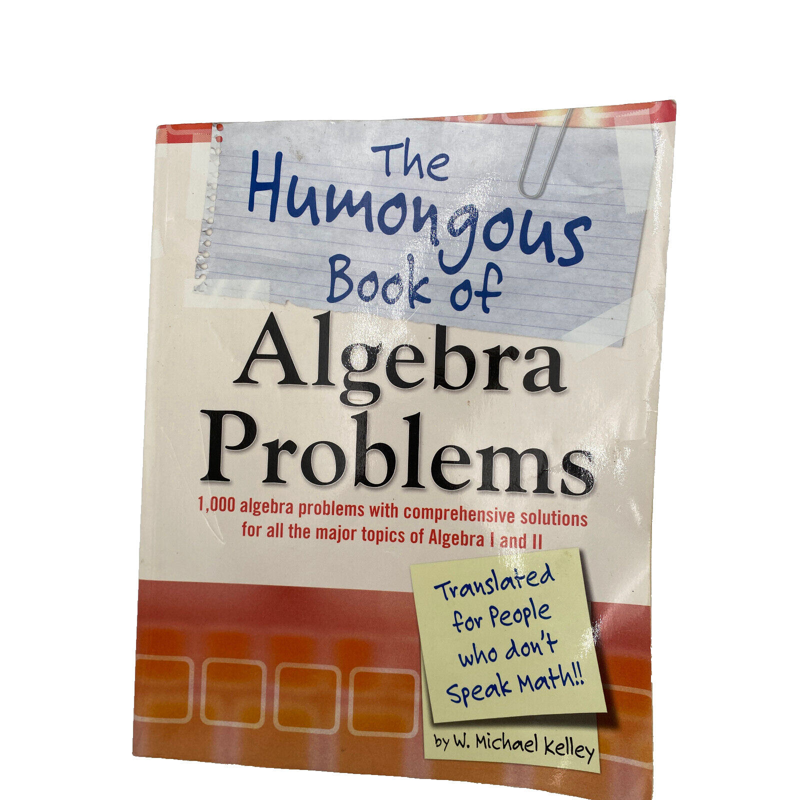 The Humongous Book of Algebra Problems by W. Michael Kelley