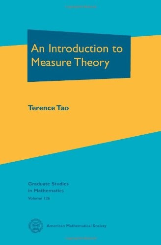 AN INTRODUCTION TO MEASURE THEORY (GRADUATE STUDIES IN By Terrence Tao EXCELLENT