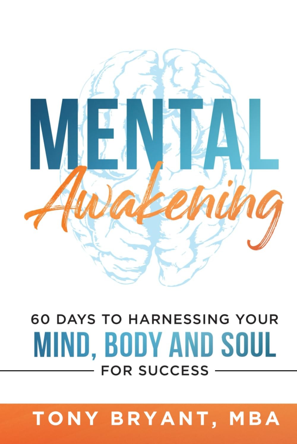 Mental Awakening: 60 Days to Harnessing Your Mind, Body and Soul for Success…