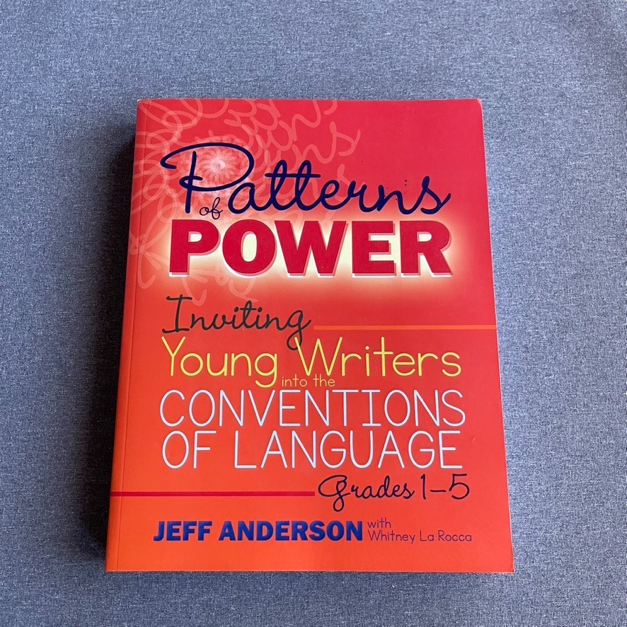 Patterns of Power, Grades 1-5: Inviting Young Writers into the Conventions