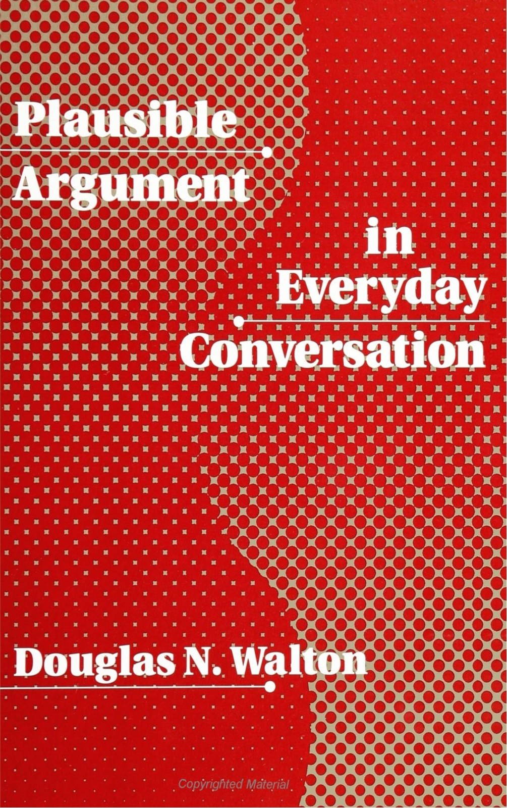 Plausible Argument in Everyday Conversation (Communication Studies) by Walton