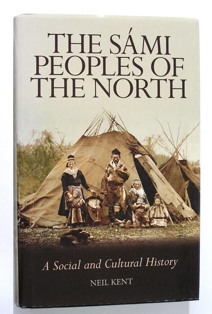 The Sami Peoples Of The North by Neil Kent 1st Edition Hardcover