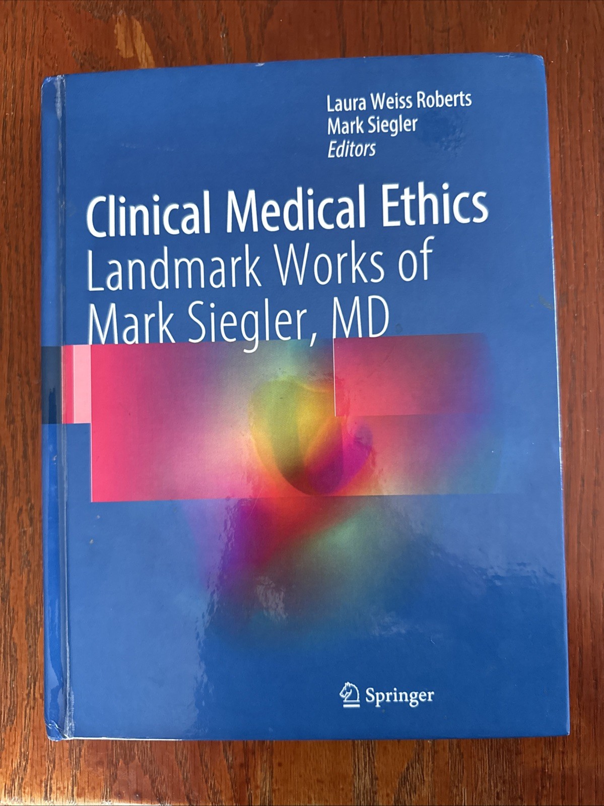 Clinical Medical Ethics : Landmark Works and the Legacy of Mark Siegler, MD…