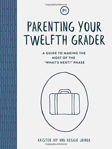 Parenting Your Twelfth Grader: A Guide to Making the Most of the Wh – VERY GOOD