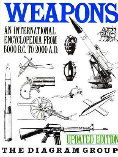 Weapons: An International Encyclopedia From 5000 B.C. to 2000 A.D. – GOOD