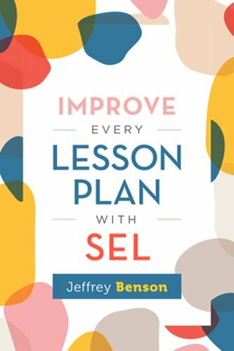Improve Every Lesson Plan with Sel by Jeffrey Benson: New