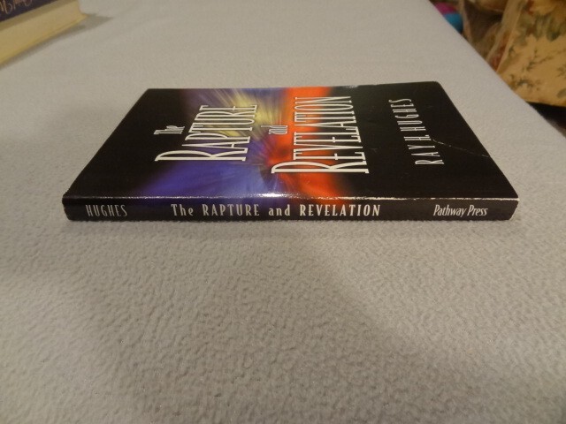 RAPTURE AND REVELATION By Ray H. Hughes