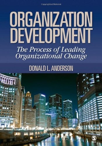 ORGANIZATION DEVELOPMENT: THE PROCESS OF LEADING By Donald L. Anderson **Mint**