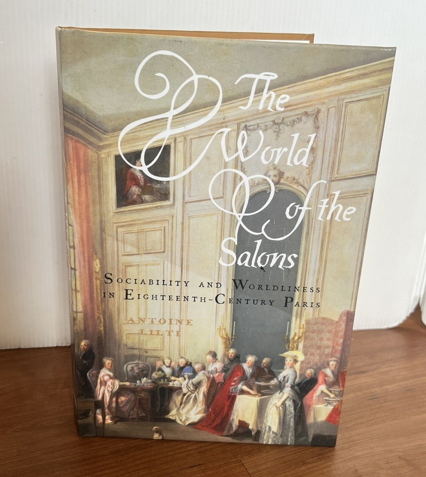 HC The World of the Salons Sociability and Worldliness Eighteenth Century Paris