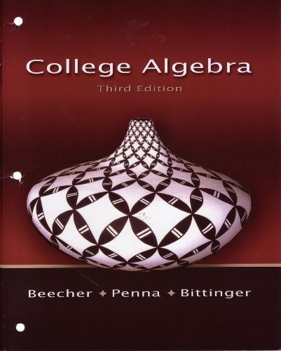 COLLEGE ALGEBRA, ALC + MXL (3RD EDITION) By Judith A. Beecher & Judith A. Penna