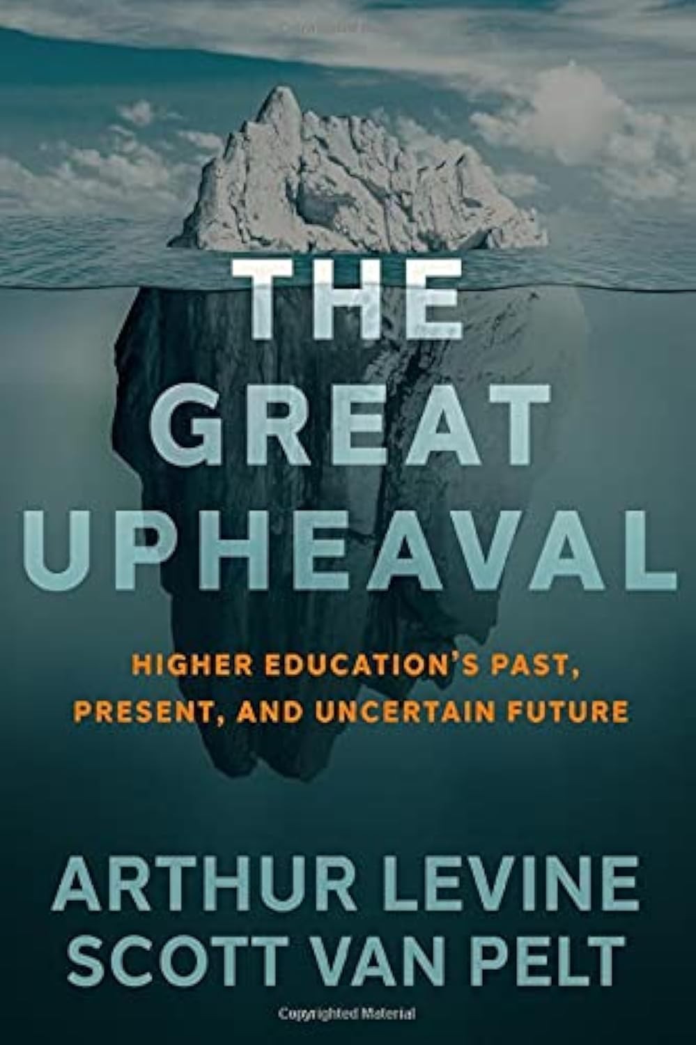The Great Upheaval: Higher Education’s Past, Present, and Uncertain Future