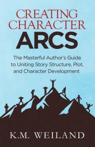 Creating Character Arcs: The Masterful Author’s Guide to Uniting Story St – GOOD