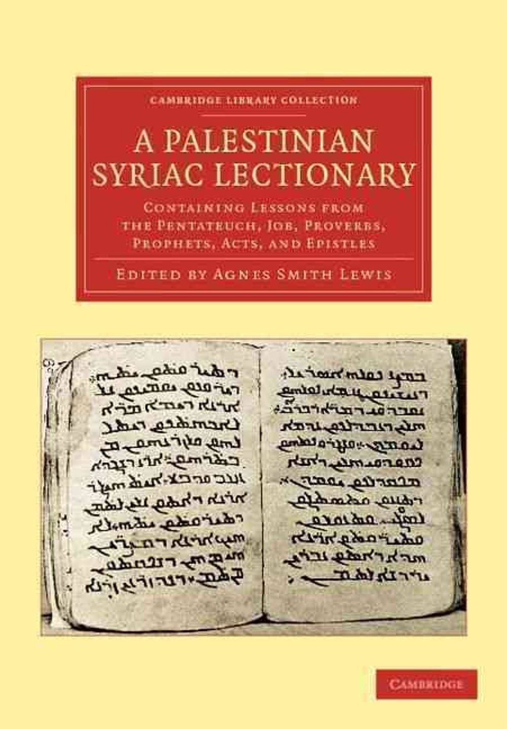 A Palestinian Syriac Lectionary: Containing Lessons from the Pentateuch, Job, Pr