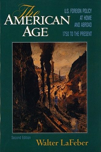 The American Age: U.S. Foreign Policy at Home and Abroad by Walter LaFeber: New