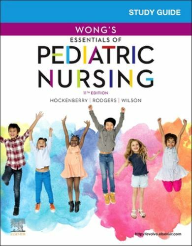 Study Guide for Wong’s Essentials of Pediatric Nursing by David Wilson,…
