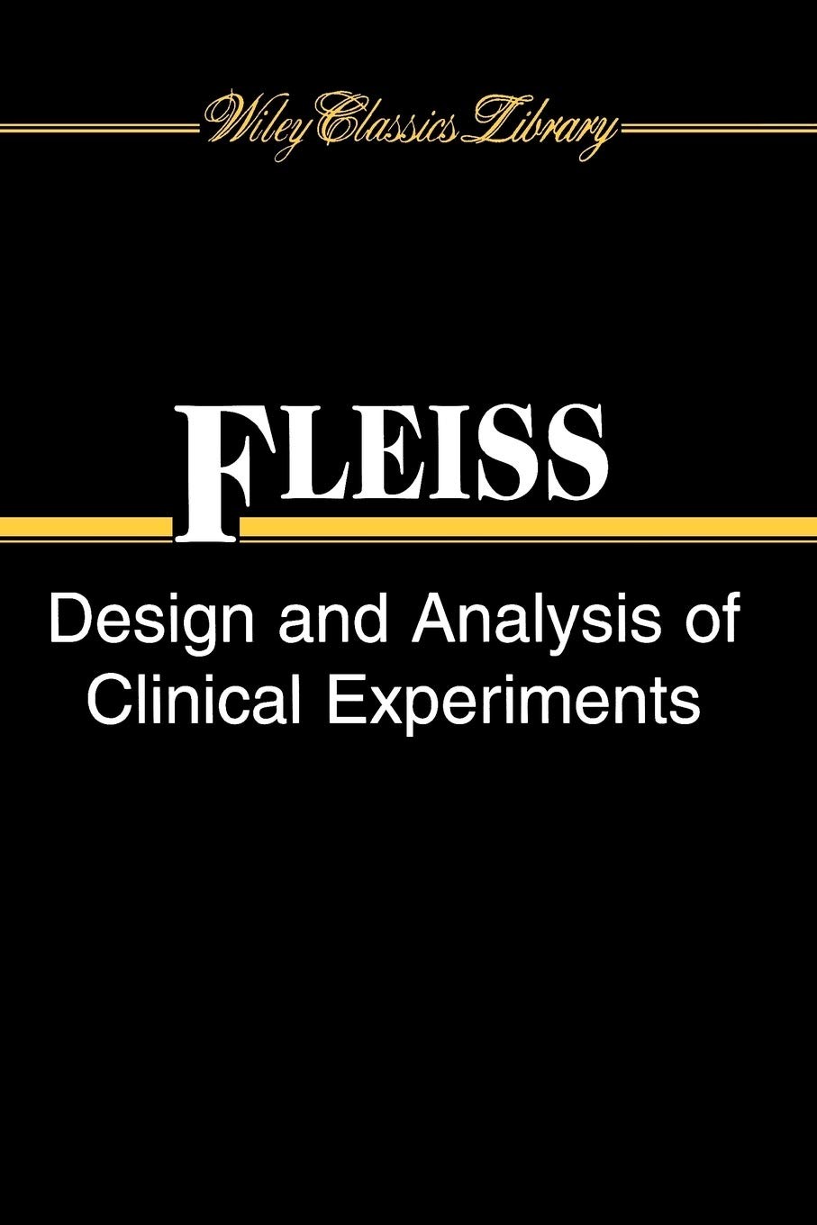 Design and Analysis of Clinical Experiments (Wiley Classics Library)