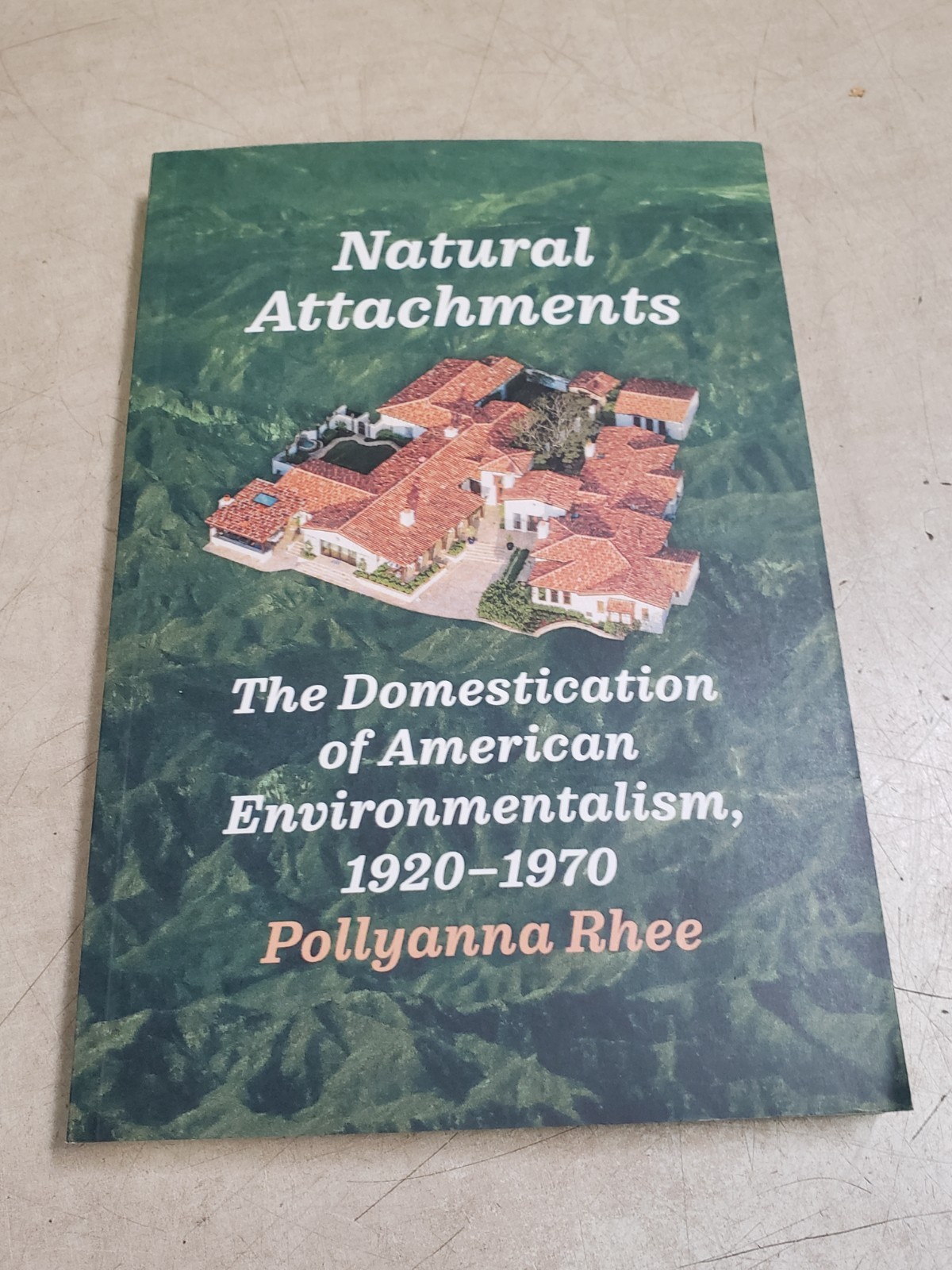 Natural Attachments: The Domestication of American Environmentalism, 1920-1970