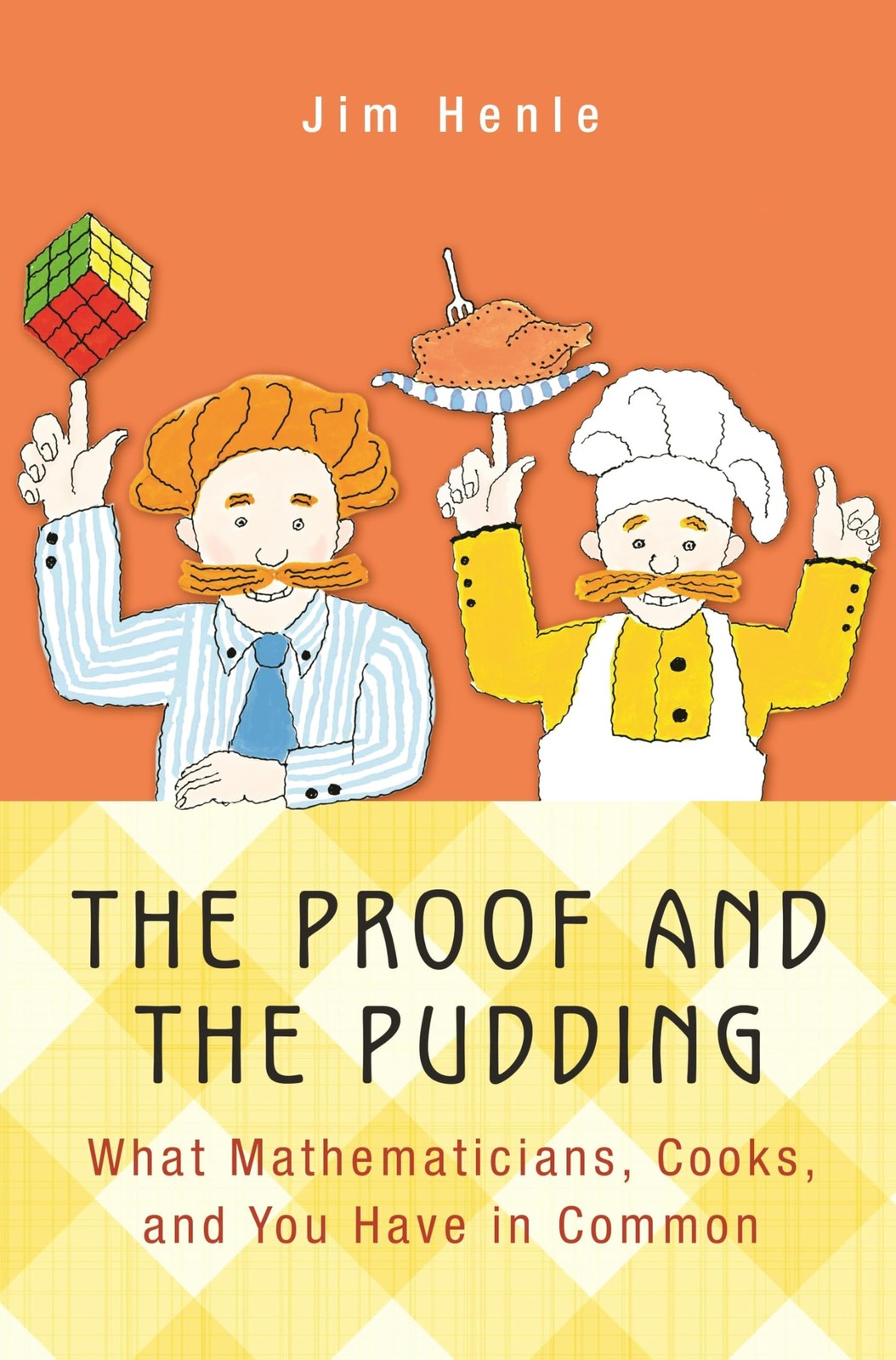 The Proof and the Pudding: What Mathematicians, Cooks, and You Have in Common