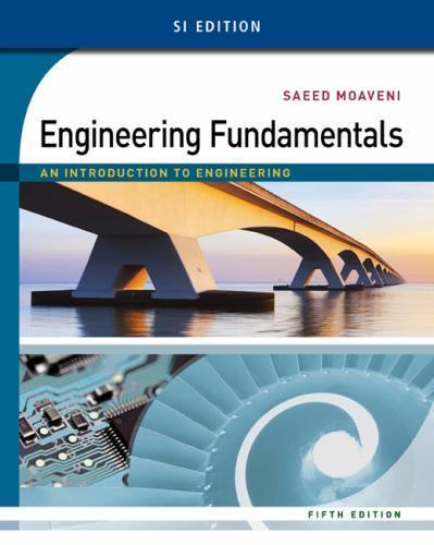 Engineering Fundamentals : An Introduction to Engineering, SI Edition by…