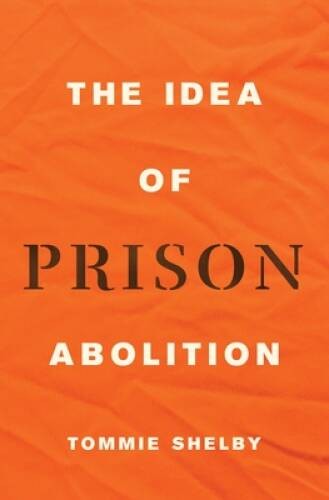 The Idea of Prison Abolition (Carl G Hempel Lecture Series, 10) – GOOD