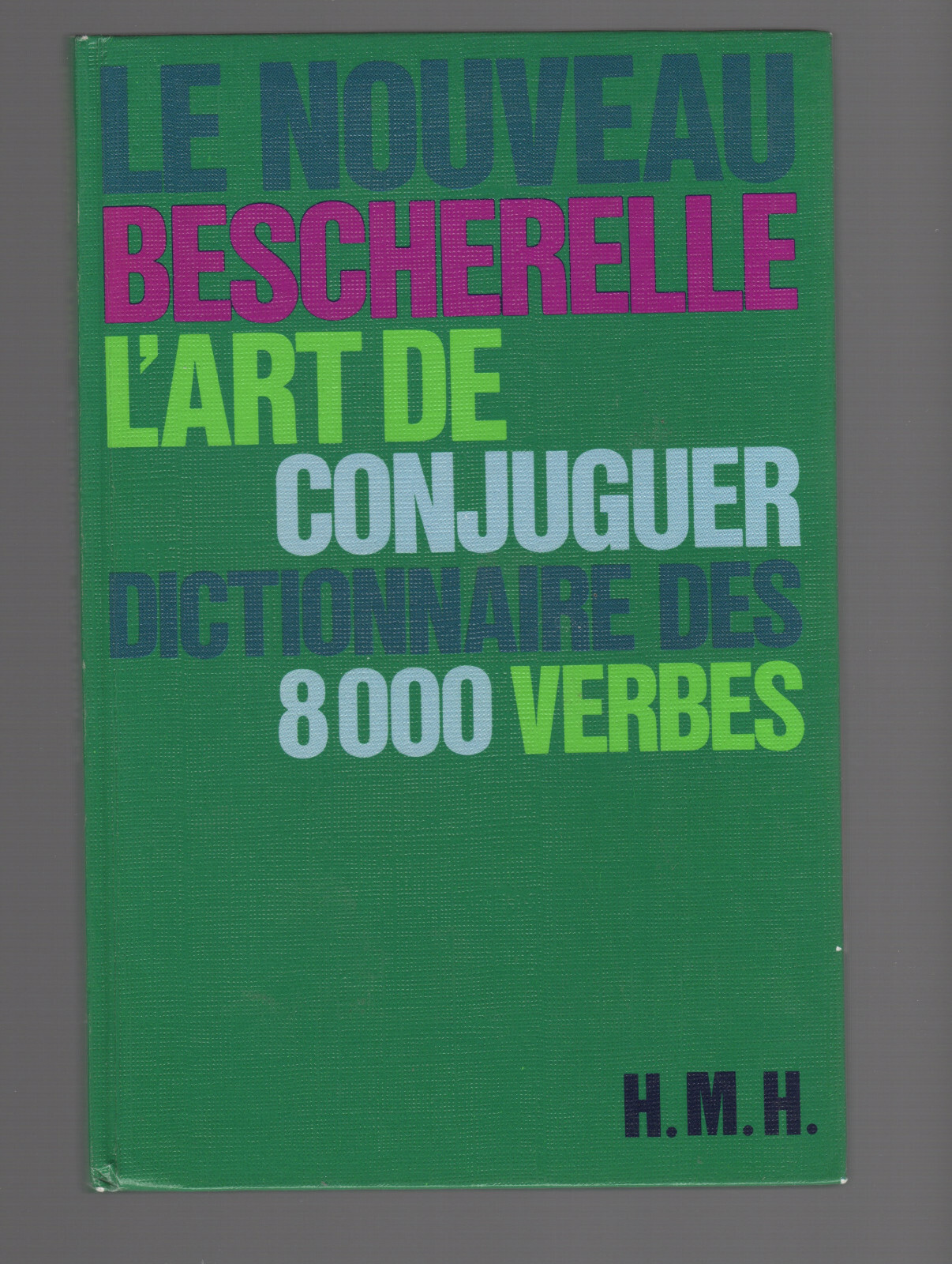 BESCHERELLE hc L’art de conjuger / Dictionnaire de 8 000 verbes