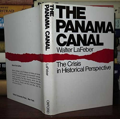 Panama Canal: The Crisis in Historical Perspective by LaFeber, Walter. Hardback