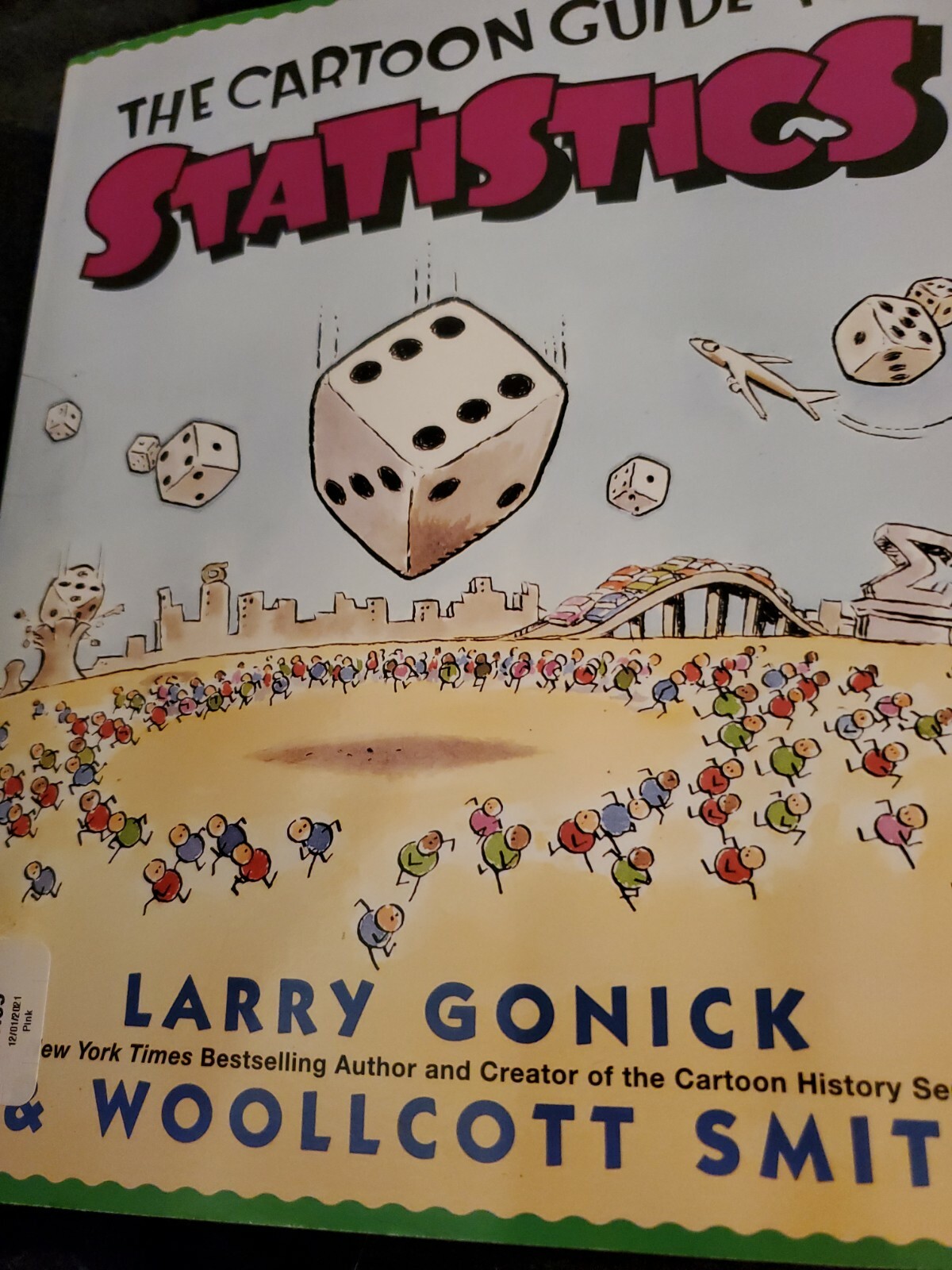 The Cartoon Guide to Statistics by Larry Gonick; Woollcott Smith