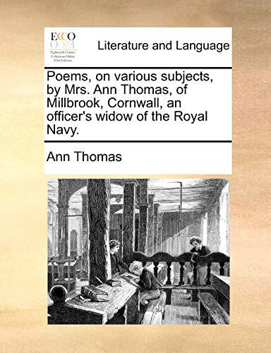 Poems, on various subjects, by Mrs. Ann Thomas, of Millbrook, Cornwall, an of-,