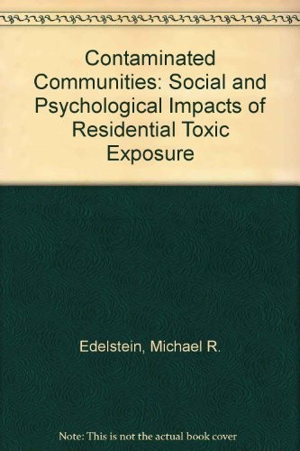 Contaminated Communities: The Social And Psychological Impacts Of Residentia…