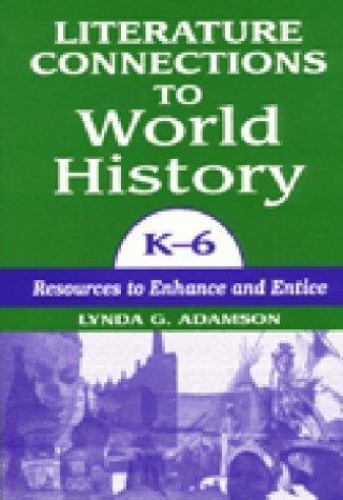 Literature Connections to World History, K-6 : Resources to Enhance and Entic…