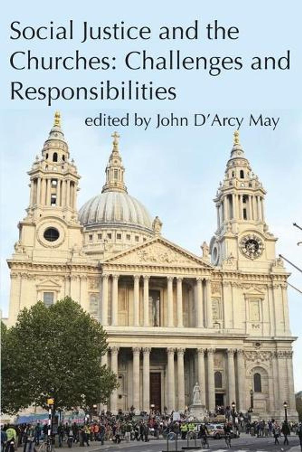 Social Justice and the Churches: Challenges and Responsibilities by John D’Arcy