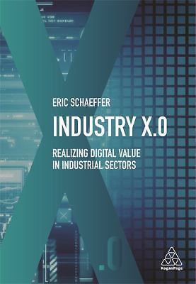 Industry X.0: Realizing Digital Value in Industrial Sectors by Schaeffer, Eric