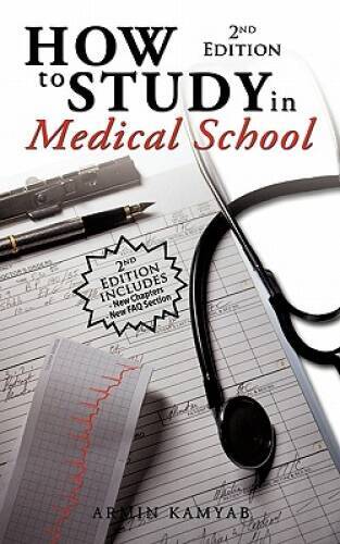 How to Study in Medical School, 2nd Edition – Paperback By Kamyab, Armin – GOOD