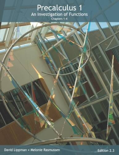 Precalculus 1: An Investigation of Functions (Chp 1-4) (Precalculus: – VERY GOOD