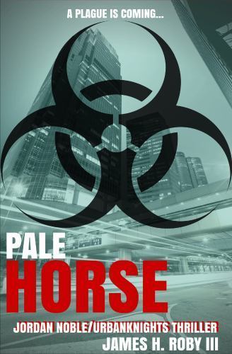 PALE HORSE : AN URBANKNIGHTS THRILLER JAMES H. ROBY III AUTOGRAPHED NEW