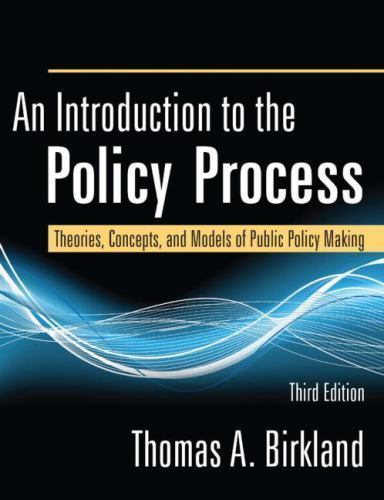 An Introduction to the Policy Process:- paperback, Thomas A Birkland, 0765625326