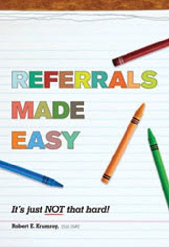 Referrals Made Easy: It’s Just Not …, Krumroy, Robert