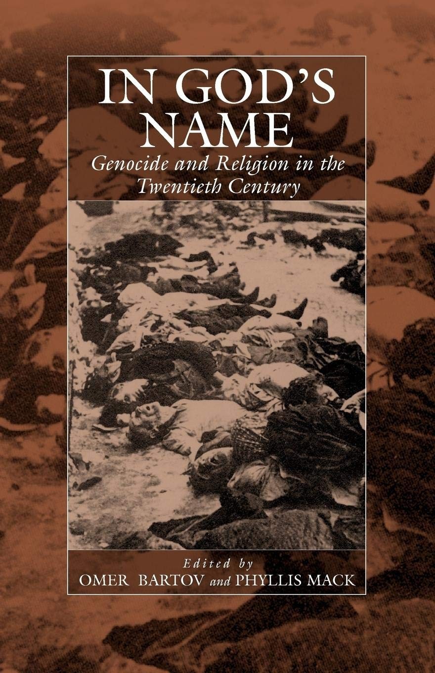 In God’s Name: Genocide and Religion in the Twentieth Century (War and Genoc…
