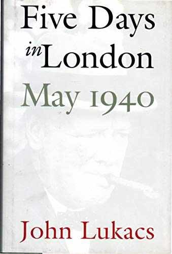 Five Days in London, May 1940 – Hardcover, by Lukacs John – Very Good b