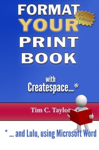 Format YOUR Print Book with Createspace, Taylor, Tim C.