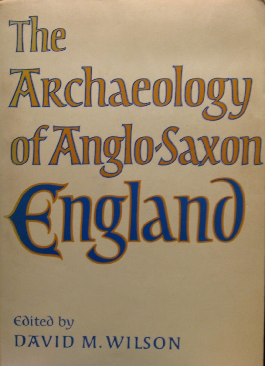 Archaeology of Anglo-Saxon England by David M. Wilson (1981, Trade Paperback)