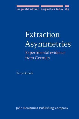 Linguistik Aktuell/Linguistics Today Ser.: Extraction Asymmetries : Experimental