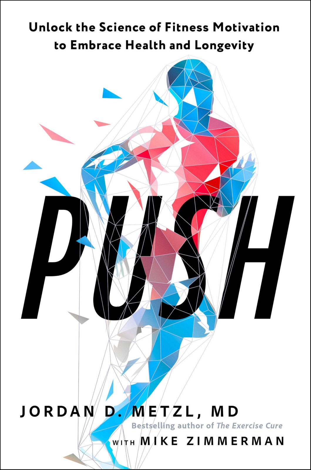 Push: Unlock the Science of Fitness Motivation to Embrace Health and Longevi…
